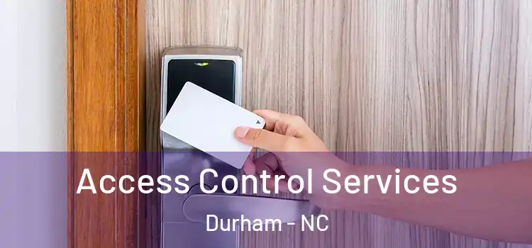 Access Control Services Durham - NC