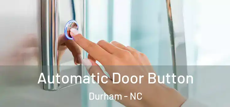 Automatic Door Button Durham - NC