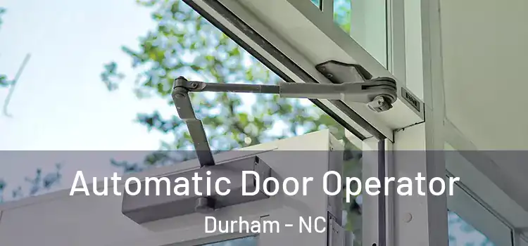 Automatic Door Operator Durham - NC