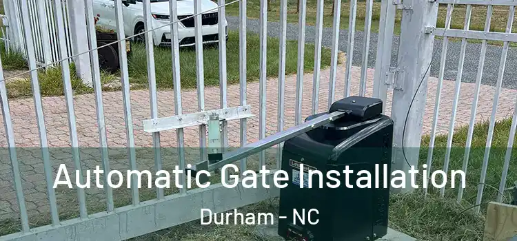 Automatic Gate Installation Durham - NC