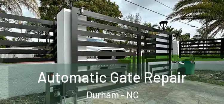 Automatic Gate Repair Durham - NC