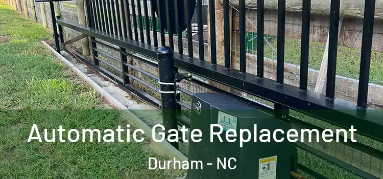 Automatic Gate Replacement Durham - NC