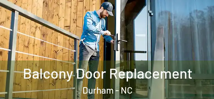  Balcony Door Replacement Durham - NC