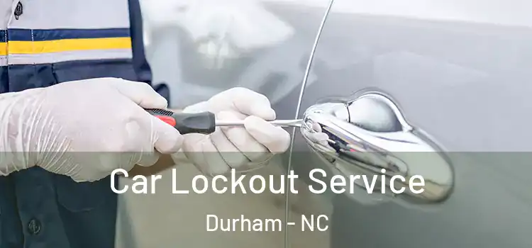 Car Lockout Service Durham - NC