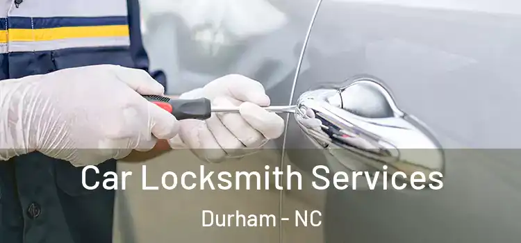  Car Locksmith Services Durham - NC