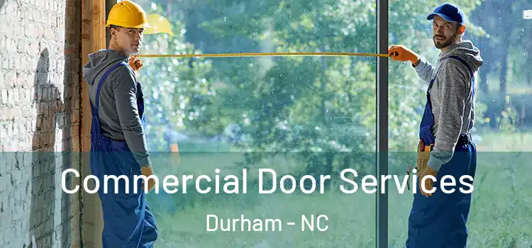 Commercial Door Services Durham - NC