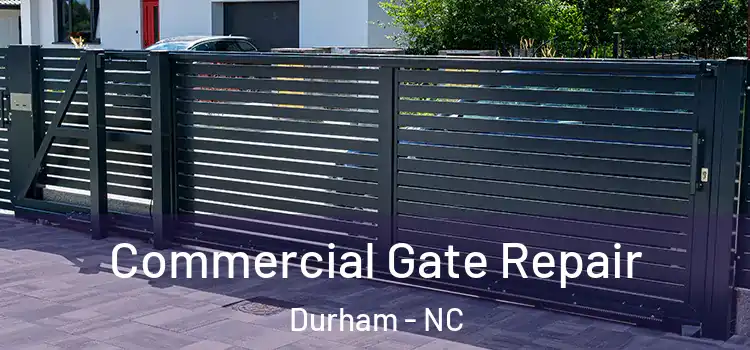 Commercial Gate Repair Durham - NC