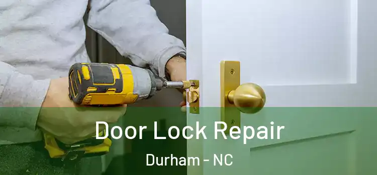 Door Lock Repair Durham - NC