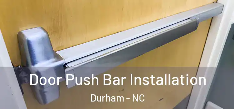 Door Push Bar Installation Durham - NC