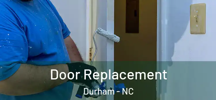 Door Replacement Durham - NC
