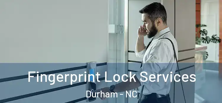  Fingerprint Lock Services Durham - NC