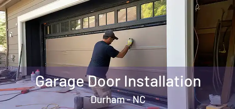  Garage Door Installation Durham - NC
