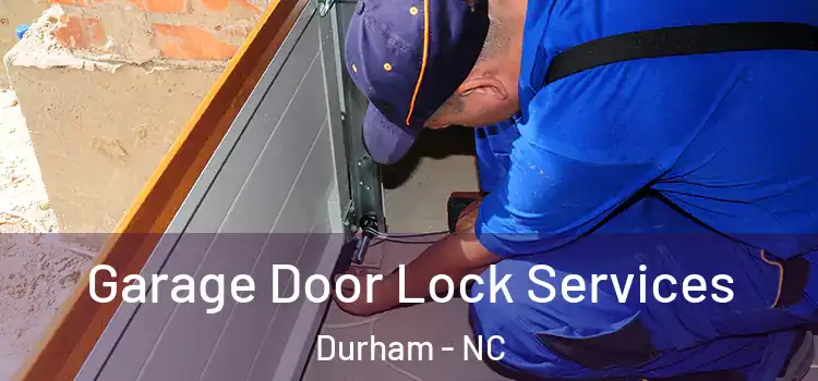 Garage Door Lock Services Durham - NC
