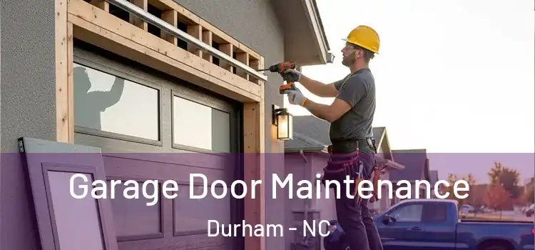Garage Door Maintenance Durham - NC