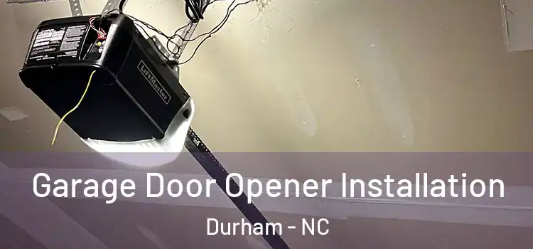  Garage Door Opener Installation Durham - NC