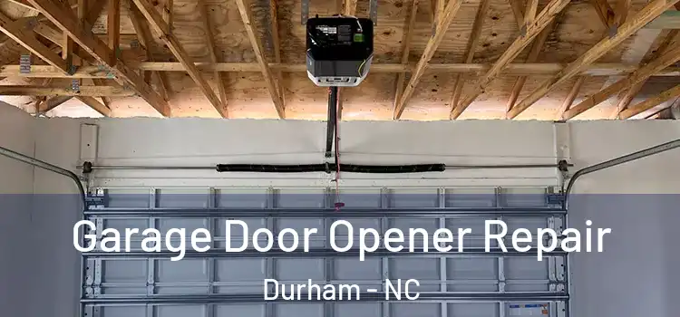  Garage Door Opener Repair Durham - NC