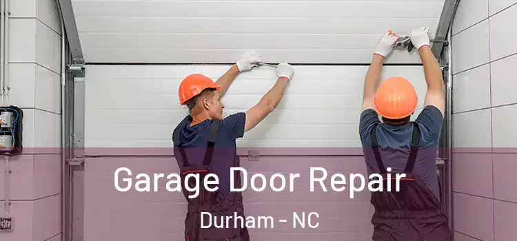  Garage Door Repair Durham - NC