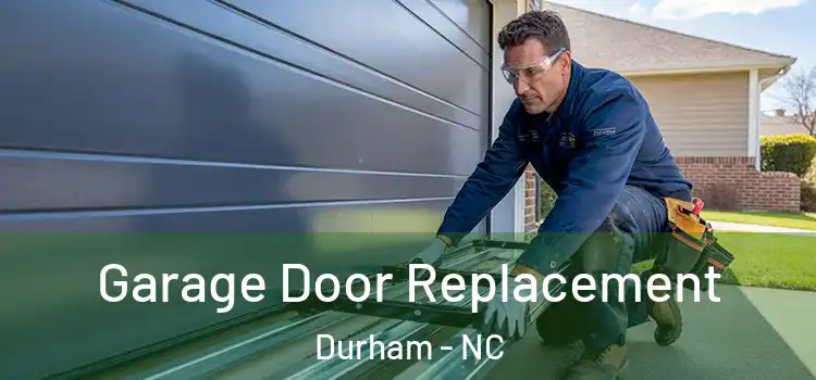  Garage Door Replacement Durham - NC