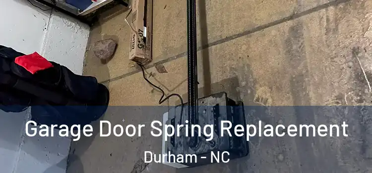 Garage Door Spring Replacement Durham - NC