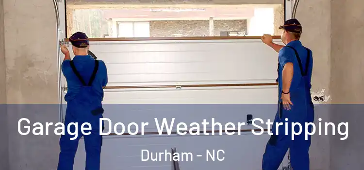  Garage Door Weather Stripping Durham - NC