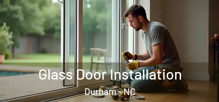 Glass Door Installation Durham - NC