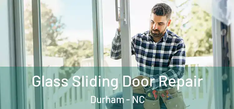 Glass Sliding Door Repair Durham - NC