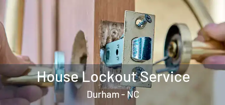 House Lockout Service Durham - NC