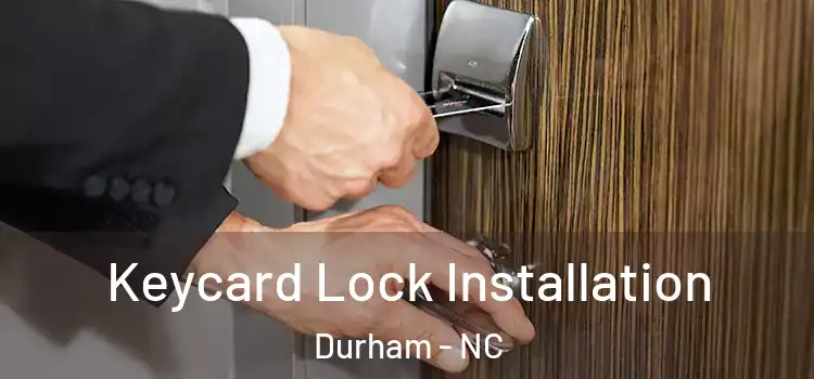 Keycard Lock Installation Durham - NC