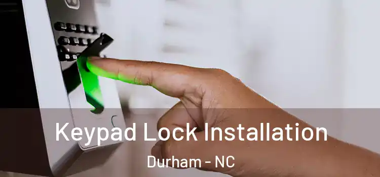 Keypad Lock Installation Durham - NC