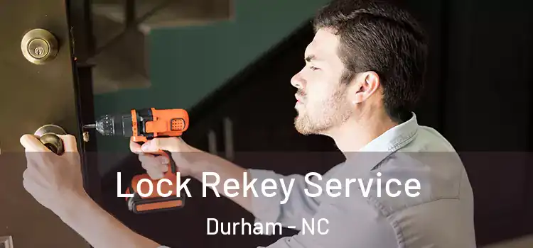 Lock Rekey Service Durham - NC