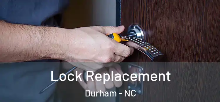 Lock Replacement Durham - NC