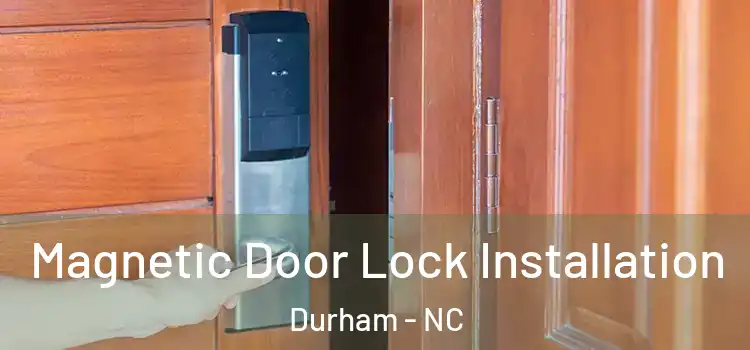  Magnetic Door Lock Installation Durham - NC
