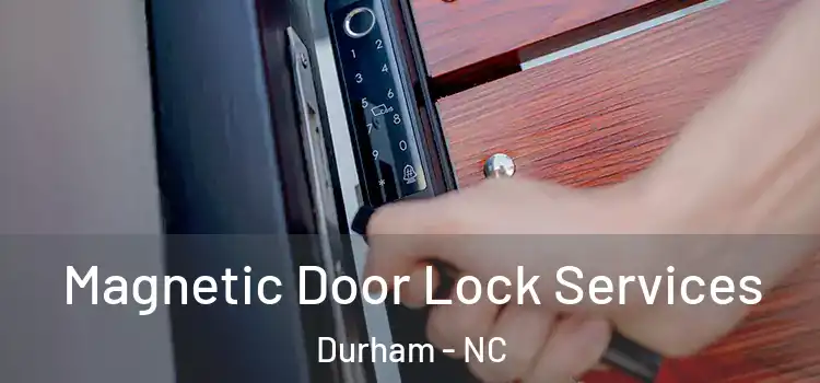 Magnetic Door Lock Services Durham - NC