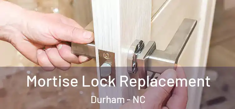 Mortise Lock Replacement Durham - NC