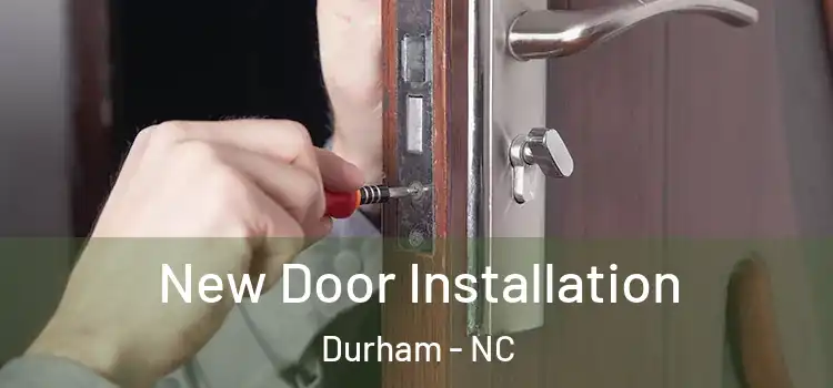 New Door Installation Durham - NC
