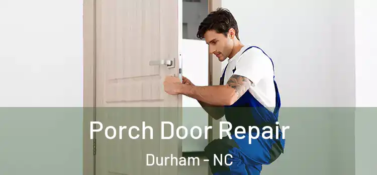  Porch Door Repair Durham - NC