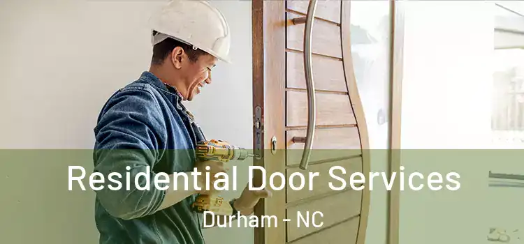 Residential Door Services Durham - NC