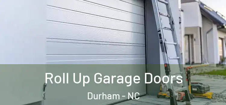  Roll Up Garage Doors Durham - NC