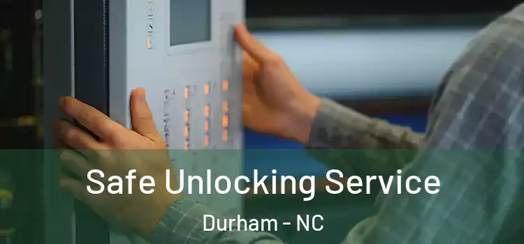 Safe Unlocking Service Durham - NC