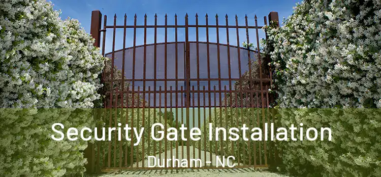 Security Gate Installation Durham - NC