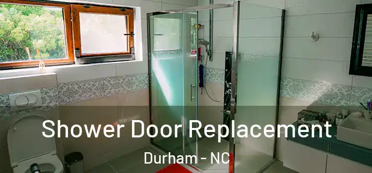 Shower Door Replacement Durham - NC