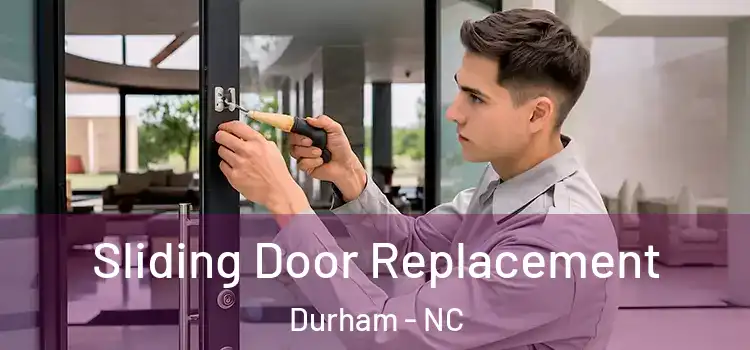 Sliding Door Replacement Durham - NC
