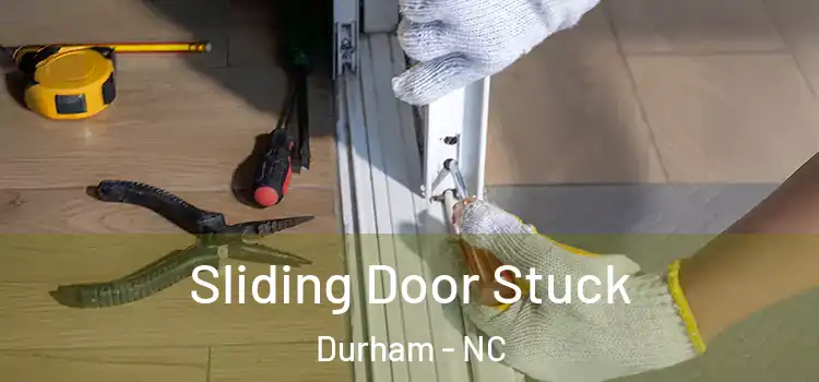 Sliding Door Stuck Durham - NC