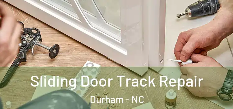 Sliding Door Track Repair Durham - NC